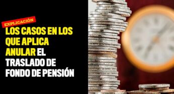 Los casos en los que aplica anular el traslado de fondo de pensión