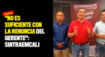 "No es suficiente con la renuncia del Gerente": Sintraemcali