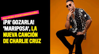 ¡Pa' gozarla! 'Mariposa', la nueva canción de Charlie Cruz