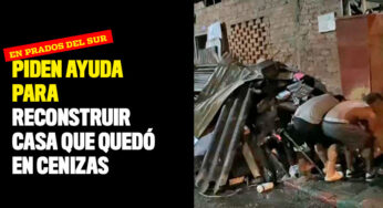 Piden ayuda para reconstruir casa que quedó en cenizas