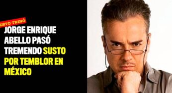 Jorge Enrique Abello pasó tremendo susto por temblor en México