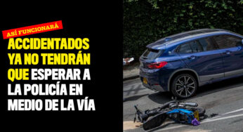 Accidentados ya no tendrán que esperar a la Policía en medio de la vía