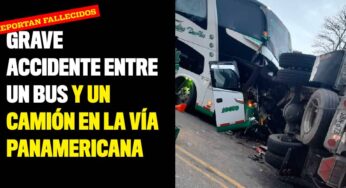 Grave accidente entre un bus y un camión en la vía Panamericana
