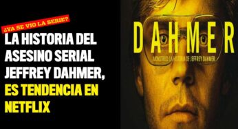 La historia del asesino serial Jeffrey Dahmer, es tendencia en Netflix