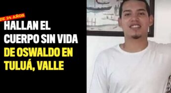 Hallan el cuerpo sin vida de Oswaldo en Tuluá, Valle