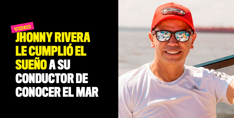 Jhonny Rivera le cumplió el sueño a su conductor de conocer el mar